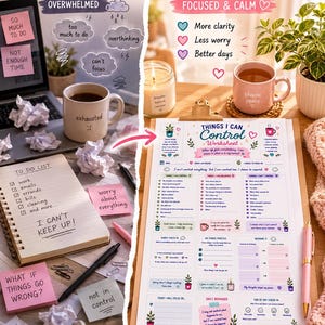 May include: A split-screen graphic titled Focus on What You Can Control. The left side shows a cluttered desk with a laptop, a mug labeled exhausted, and a to-do list stating I CAN'T KEEP UP. The right side features a Things I Can Control worksheet.