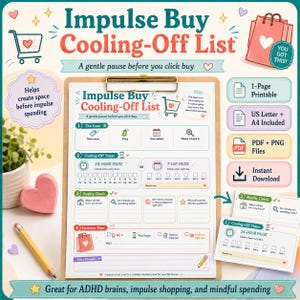 May include: A printable Impulse Buy Cooling-Off List on a clipboard, featuring sections for item details, a 24-hour or 7-day pause timer, a reality check, and decision time. The document includes icons, checkboxes, and text for mindful spending.