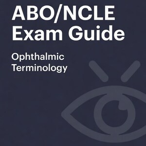 May include: Dark blue graphic with white text reading "ABO/NCLE Exam Guide" and "Ophthalmic Terminology." The image also includes an eye graphic and the text "Optician Certification Study Guide."