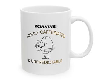 Warning Highly Caffeinated Unpredictable Coffee Bean Mug (11oz, 15oz)