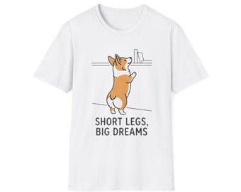Camiseta Corgi, Patas cortas, grandes sueños, Camiseta unisex de algodón suave