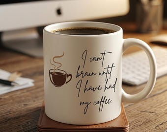 Relatable Coffee Lover Quote Mug, Funny Ceramic Coffee Cup (11oz, 15oz)