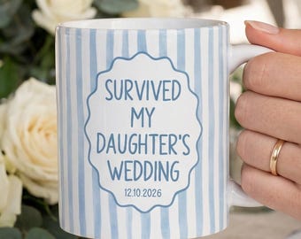 Custom Survived My Daughter's Wedding Mug, Gift for Mother of The Bride With Wedding Date, Wedding Day Gift, Gift to Parents of The Bride