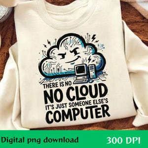 Er bestaat geen cloud, alleen de computer van iemand anders (PNG): Tech humor, cloudcomputing humor, programmeur cadeau (PNG), ingenieur cadeau (digitale download)
