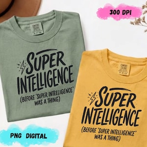 Super Intelligence - Before Super Intelligence Was A Thing PNG: AI Humor png Tech Geek Nostalgia Digital Download AI Humor Technology Shirt