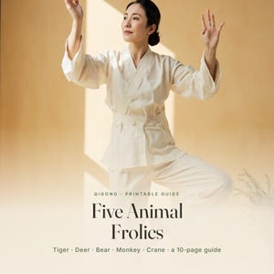 May include: A Qigong printable guide titled Five Animal Frolics, featuring a 10-page guide covering Tiger, Deer, Bear, Monkey, and Crane. The cover displays text and a person in a cream-colored wrap-style top and matching trousers with hands raised.