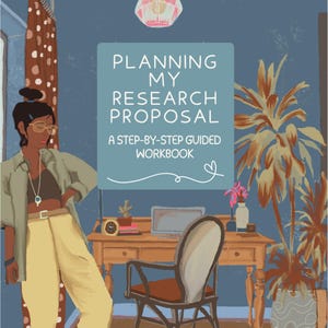 May include: A digital illustration of a workbook titled PLANNING MY RESEARCH PROPOSAL A STEP-BY-STEP GUIDED WORKBOOK. The cover features a person in a green shirt and yellow pants standing next to a wooden desk with a computer, chair, and plants.