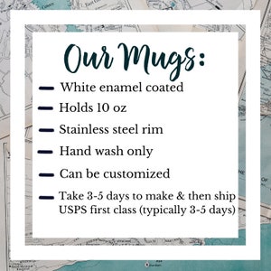 Puede incluir: Taza de esmalte blanco con borde de acero inoxidable. Tiene una capacidad de 10 onzas y se puede personalizar. La taza solo se puede lavar a mano. El texto "Our Mugs: Take 3-5 days to make & then ship USPS first class (typically 3-5 days)" est&aacute; incluido.