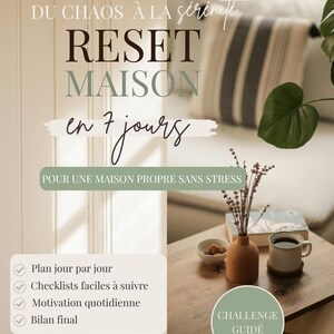 Peut inclure: Un guide numérique intitulé DU CHAOS À LA SÉRÉNITÉ RESET MAISON en 7 jours POUR UNE MAISON PROPRE SANS STRESS. Il liste des fonctionnalités comme Plan jour par jour, Checklists faciles à suivre, Motivation quotidienne, Bilan final, avec un badge CHALLENGE GUIDÉ et une étiquette TÉLÉCHARGEMENT NUMÉRIQUE.