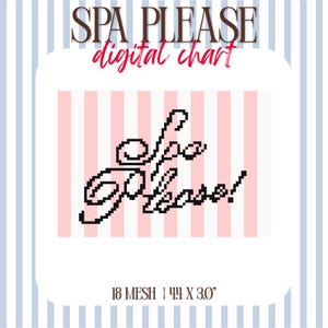 May include: A digital chart featuring the text SPA PLEASE in brown and digital chart in red. The center displays the pixelated black text Spa Please! over a light pink and white vertical striped background. It includes the text 18 MESH | 4.4 X 3.0".