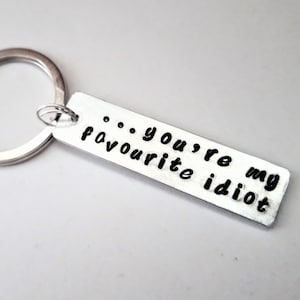 You're my favourite idiot keychain, Valentines day gift for him, favorite person, sibling gift idea, personalized for men gift funny keyring