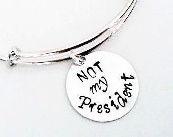 Not my President bracelet, democratic bracelet, strong women bracelet, democrat bracelet political bracelet 2016 US election bangle bracelet