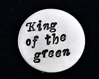 Personalized Golf Ball Marker Custom Golf Marker, Father's day gift for him King of the green, golfing brother, husband gift handstamped