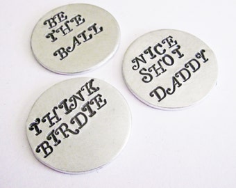 Personalized Golf Ball Markers, Three Markers 3, groomsmen gift, Father's Day, Wedding Party Think Birdie, Be the Ball, nice shot daddy Fore