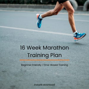 May include: A runner in blue trainers on a gray road, with the text "16 Week Marathon Training Plan". The image also includes the text "Beginner Friendly | Time-Based Training" and "Instant download".