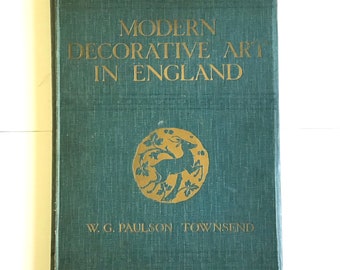 Modern Decorative Art in England by WG Paulson Townsend Vintage Book 1922 Edition