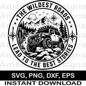 May include: A black and white circular graphic design featuring an off-road vehicle on rocky terrain, mountains, pine trees, and a cactus. The text reads THE WILDEST ROADS LEAD TO THE BEST STORIES, with compass icons on the sides and a sun in the sky.