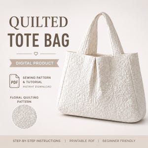 May include: A white quilted tote bag with a floral pattern, featuring two handles. Text reads: QUILTED TOTE BAG, DIGITAL PRODUCT, PDF SEWING PATTERN & TUTORIAL INSTANT DOWNLOAD, FLORAL QUILTING PATTERN, STEP-BY-STEP INSTRUCTIONS, PRINTABLE PDF, BEGINNER FRIENDLY.