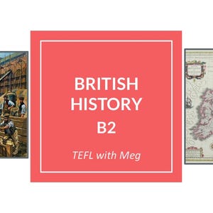 May include: A presentation slide for a British History lesson, featuring the text "BRITISH HISTORY B2 TEFL with Meg" in a red box. The slide includes a construction scene and a map of the British Isles.