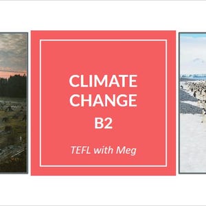 May include: A presentation slide with three images. The left image shows a landscape with a body of water and cut tree stumps. The centre image has the text "CLIMATE CHANGE B2 TEFL with Meg" on a red background. The right image shows penguins on a snowy shore.