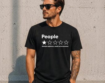 People 1 Star Review Shirt, Funny Introvert Tee, Absolute Nightmare Would Not Recommend, Sarcastic Quote Top, Antisocial Humor Gift