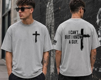 I Cant But I Know A Guy Shirt, Christian Streetwear Tee, Acid Wash Faith Top, Jesus Shirt Mens, Funny Religious Tee, Distressed Cross Top