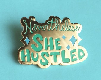 Nevertheless She Hustled Enamel Pin (blue) | feminist pin, elizabeth warren, feminism, boss pin, hustler pin, hard enamel pin, feminist gift