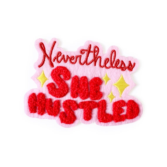 Nevertheless She Hustled Chenille Patch Iron On Patch Patches For Jackets Patches For Bags Embroidered Patch Feminist Patch Hustler