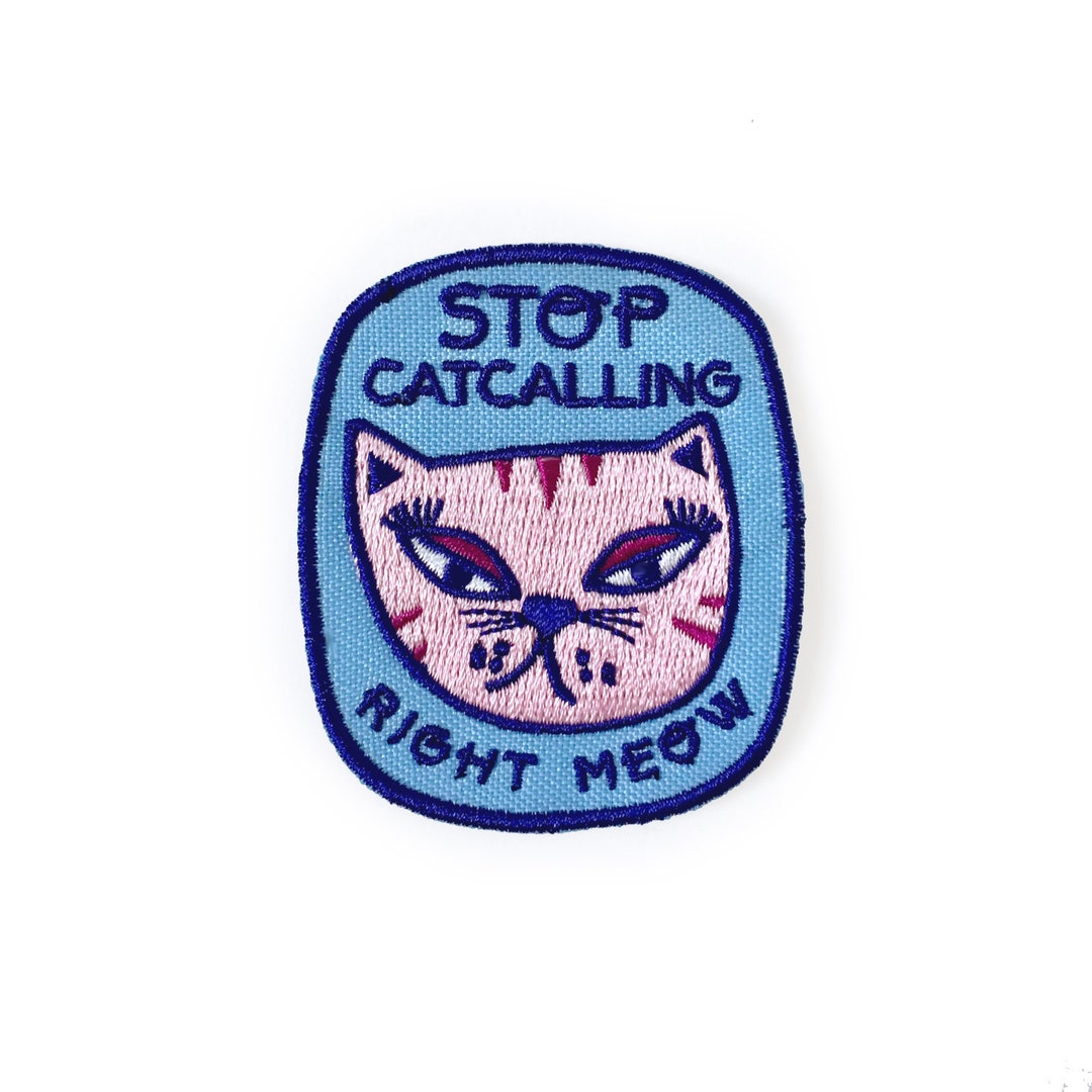 Stop Cat Calling Patch Iron on Patch, Patches for Jackets, Patches for