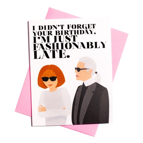 Fashionably Late belated Birthday Card || late birthday card, fashion birthday card, anna wintour, karl lagerfeld, fashionista