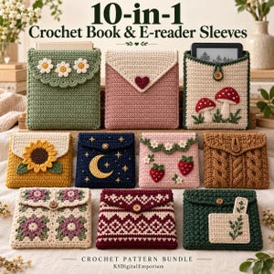 May include: A collection of ten crochet book and e-reader sleeves featuring various designs including daisies, mushrooms, sunflowers, moon and stars, strawberries, cables, floral squares, geometric patterns, and a leaf motif, with text 10-in-1 Crochet Book & E-reader Sleeves.