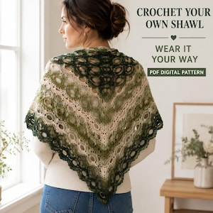 May include: A triangular crochet shawl featuring an intricate openwork pattern in an ombre gradient of cream, sage green, and dark forest green. The text reads: CROCHET YOUR OWN SHAWL, WEAR IT YOUR WAY, PDF DIGITAL PATTERN.