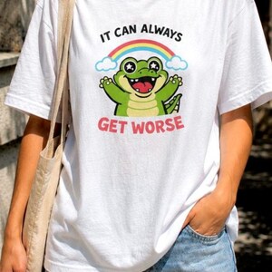 Funny Alligator Shirt, It Can Always Get Worse Tee, Cute Crocodile Rainbow Graphic, Sarcastic Gift for Friends, Birthday or Bad Day Humor Sh
