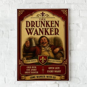 May include: A rectangular wall sign with a red and cream border featuring the text THE DRUNKEN WANKER. It depicts a smiling person in a red coat holding a beer mug. Below are the phrases GOOD PINTS, BAD DECISIONS, and COME WANKER WITH US.
