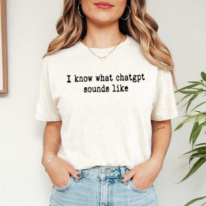 Comfort Colors tshirt, I know what chatgpt sounds like, funny AI tech humor, programmer gift, sarcastic statement, computer science tee