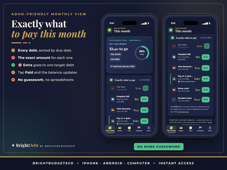 May include: Two smartphones display the BrightDebt app interface with a dark theme. The screens show a monthly debt payment tracker with lists of bills, due dates, and payment status buttons. Text includes ADHD-Friendly Monthly View, Exactly what to pay this month, and No more guesswork.
