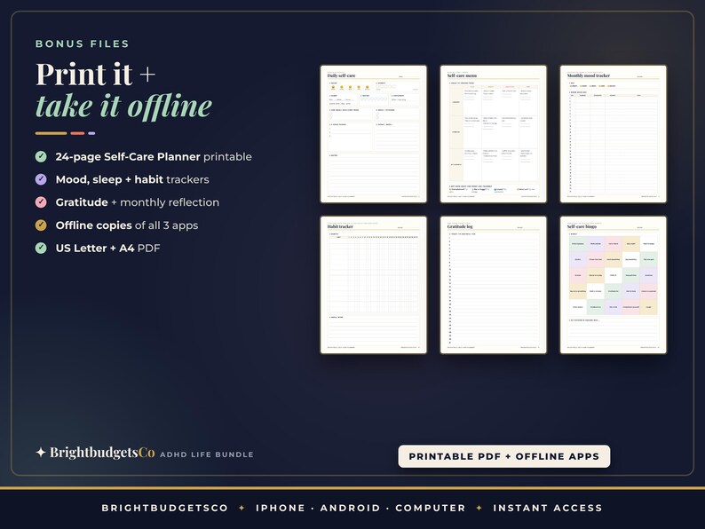 May include: A 24-page self-care planner printable bundle featuring mood, sleep, and habit trackers, gratitude logs, and monthly reflection sheets. The set includes US Letter and A4 PDF formats with text reading Print it + take it offline and BrightbudgetsCo.