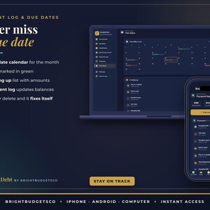 May include: A dark-themed digital payment log and due date tracker interface displayed on a laptop screen and smartphone. The text reads Payment Log & Due Dates, Never miss a due date, BrightDebt by BrightBudgetsCo, and Stay on track.