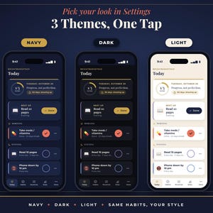 May include: Three smartphone screens displaying a habit tracking application with the text Pick your look in Settings, 3 Themes, One Tap, Navy, Dark, and Light. The interfaces show daily tasks like Read 10 pages, Take meds, and Phone down by 10 pm.