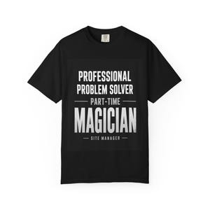 Professional Problem Solver Part-Time Magician T-Shirt | Funny Site Manager Tee