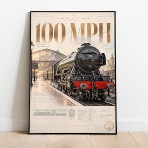 May include: A framed poster featuring the Flying Scotsman steam locomotive at King's Cross station. The text reads 100 MPH, The Flying Scotsman, and London Edinburgh 393 miles in a day. The design includes technical diagrams and historical details.