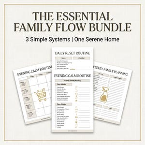 Op de afbeelding: Een set van drie geprinte planningsbladen getiteld The Essential Family Flow Bundle, 3 Simple Systems | One Serene Home. De documenten bevatten een dagelijkse routine, een avondroutine met een winkelwagenicoon en een wekelijkse gezinsplanning.