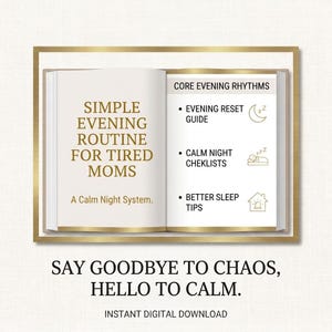 Può includere: Un grafico di un libro aperto con bordi dorati che presenta il testo Simple Evening Routine For Tired Moms, A Calm Night System e Core Evening Rhythms con elenchi puntati per Evening Reset Guide, Calm Night Cheklists e Better Sleep Tips.