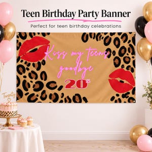 May include: A rectangular birthday party banner featuring a tan background with a black and brown leopard print pattern. The banner displays two red lip prints and the pink text "Kiss my teens goodbye" above the red number "20th".