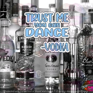 Trust me You Can Dance - VODKA