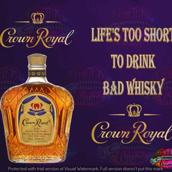 Crown Royal - Life is too Short