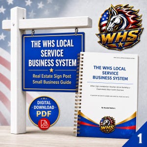 May include: A white wooden real estate sign post with a blue hanging sign reading THE WHS LOCAL SERVICE BUSINESS SYSTEM, a spiral-bound book with the same title, a circular digital download PDF badge, and a WHS horse logo with American flag colors.