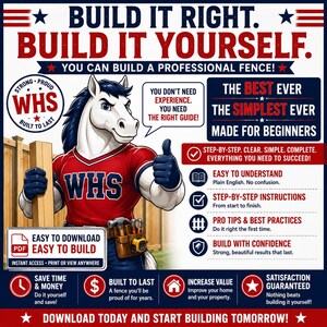 May include: A digital guide for building a fence featuring a cartoon horse mascot in a red shirt with WHS text. The graphic includes text: BUILD IT RIGHT. BUILD IT YOURSELF. YOU CAN BUILD A PROFESSIONAL FENCE! THE BEST EVER THE SIMPLEST EVER MADE FOR BEGINNERS.