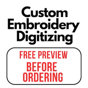 May include: A graphic design featuring the black text Custom Embroidery Digitizing at the top. Below this, a white rectangular box with rounded corners and a black outline contains the red text FREE PREVIEW BEFORE ORDERING.
