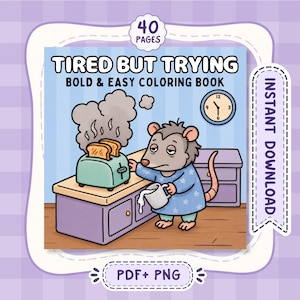 May include: A 40-page colouring book titled TIRED BUT TRYING BOLD & EASY COLOURING BOOK. The cover features an illustration of a tired opossum in star-patterned pyjamas, holding a mug near a toaster with smoking toast, a wall clock, and cabinets.